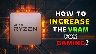 How To Increase the VRAM of AMD Radeon Vega 8 iGPU for Gaming Make Your Ryzen APU Gaming Ready [upl. by Llehcim]