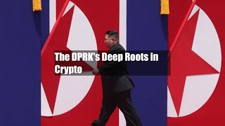 The DPRKs Deep Roots in Crypto [upl. by Owena]