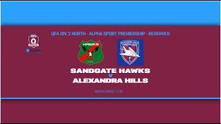 2022 QFA Div 2 North – Alpha Sport Premiership Reserves  Sandgate Hawks v Alexandra Hills [upl. by Niveg]