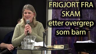 FRIGJORT FRA SKAM etter overgrep som barn Vitnesbyrd [upl. by Park537]