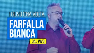 I Giuvu Dna Volta  Farfalla Bianca dal vivo [upl. by Llahsram]