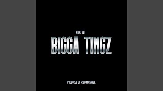 Bigga Tingz [upl. by Wash]