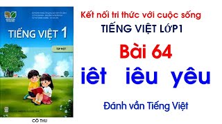 Tiếng Việt lớp 1 Kết nối tri thức Bài 64 iêt iêu yêu  Đánh vần Tiếng Việt Cô Thu 64 [upl. by Wettam]