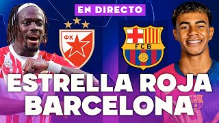 🔴REACCIONANDO al ESTRELLA ROJA vs FC BARCELONA EN VIVO  CHAMPIONS LEAGUE [upl. by Suirrad404]