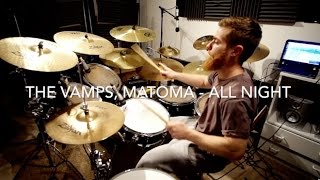 The Vamps Matoma  All Night Drum Cover [upl. by Dyrrej229]