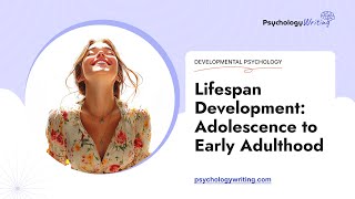 Lifespan Development Adolescence to Early Adulthood  Essay Example [upl. by Ninnette]