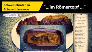 Schweinebraten in Schwarzbiersauce aus dem Römertopf im Backofen [upl. by Nerrat]