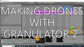 Creating Drones with Granulator 2 [upl. by Nwahsan]