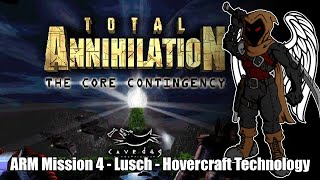 Total Annihilation Core Contingency  ARM Mission 4  Lusch  Hovercraft Technology [upl. by Bonns]