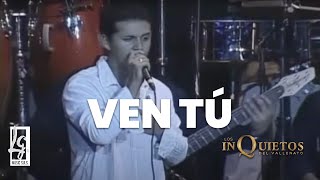 VEN TU  LOS INQUIETOS DEL VALLENATO [upl. by Innattirb]