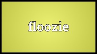 Floozie Meaning [upl. by Llekram]