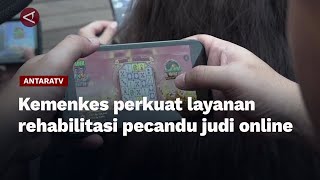 Kemenkes perkuat layanan rehabilitasi pecandu judi online [upl. by Pantheas]