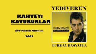 Turgay Başyayla Kahveyi Kavururlar [upl. by Tallbott]