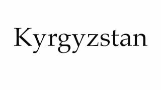 How to Pronounce Kyrgyzstan [upl. by Anesuza]