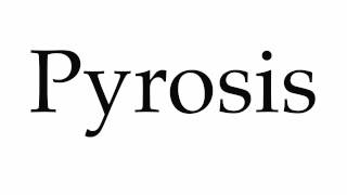 How to Pronounce Pyrosis [upl. by Brewer510]