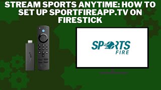 Stream Sports Anytime How to Set Up SportFireAppTV on Firestick [upl. by Airal744]