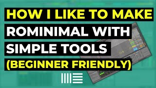 How I like to make Rominimal with simple tools Ableton Track breakdown Beginner friendly [upl. by Phylys612]