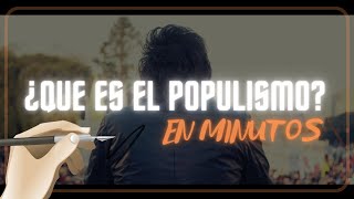 ¿QUE ES EL POPULISMO en minutos [upl. by Solomon]