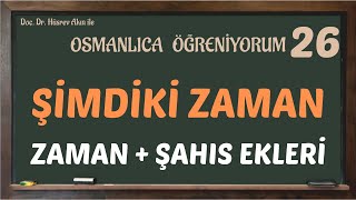 ZAMAN EKLERİ  ŞİMDİKİ ZAMAN ÇEKİMİ  OSMANLICA ÖĞRENİYORUM 26 [upl. by Nairda]