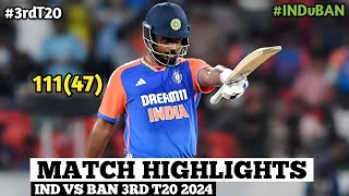 India Vs Bangladesh 3rd T20 Match Highlights 2024  Sanju Samson 111 Runs In 47 Balls Highlights [upl. by Ylek]