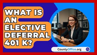 What Is An Elective Deferral 401 K  CountyOfficeorg [upl. by Ranie]