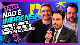 NÃO É IMPRENSA DANILO GENTILI MARTIM VASQUES E DIOGO CHIUSO Inteligência Ltda Podcast 1382 [upl. by Amelus]