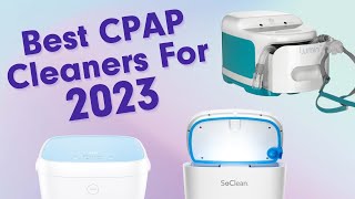 Best CPAP Cleaners For 2023 [upl. by Zaragoza]