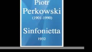 Piotr Perkowski 19011990 Sinfonietta 1932 [upl. by Panchito]