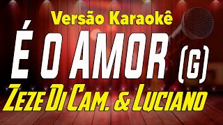 Zezé Di Camargo amp  Luciano É o amor  Karaokê G [upl. by Cathe]