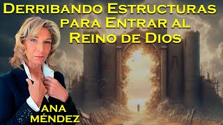 ANA MENDEZ REVELA como Romper Estructuras Espirituales para entrar al Reino de Dios [upl. by Michell634]