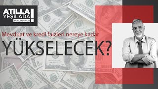 Mevduat ve kredi faizleri nereye kadar yükselecek [upl. by Leitnahs58]