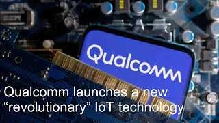 Qualcomm brings in a gamechanger for scalability and innovation in IoT WiFi Chip  510x less power [upl. by Hailat]