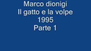 Marco Dionigi Il gatto e la volpe 1995 Parte 1 [upl. by Ekenna197]