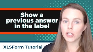 ODK XLSForm Tutorial Show a previous answer in the label [upl. by Kirima]