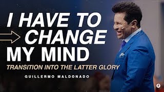 How to change your mindset during a time of transition Full Sermon  Guillermo Maldonado [upl. by Suiratnauq]