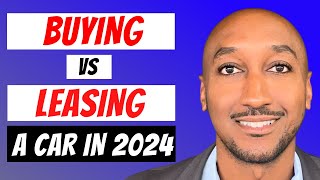 Buying vs Leasing a Car in 2024 Pros amp Cons [upl. by Tilford]