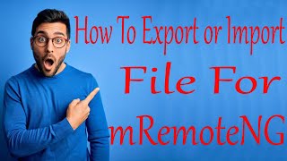 How To Export or Import File For mRemoteNG [upl. by Ecirrehs174]