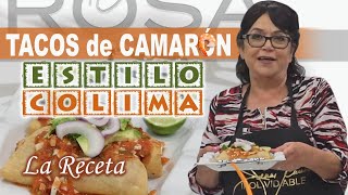 TACOS de CAMARÓN ESTILO COLIMA La Receta  Doña Rosa Rivera Cocina [upl. by Tsui126]