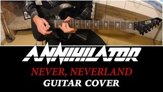 ANNIHILATOR  Never Neverland GUITAR COVER [upl. by Eednarb216]