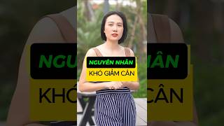 guyên Nhân Khó Giảm Cân Ít Ai Ngờ Tới [upl. by Calista]