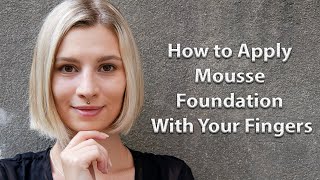 How to Apply Mousse Foundation With Your Fingers [upl. by Anneg]