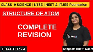 STRUCTURE OF ATOM  COMPLETE REVISION  CHAPTER 4  CLASS 9  NTSE  IIT amp NEET FOUNDATION SANGEETA [upl. by Pinebrook]