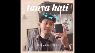 Tanya Hati  Pasto Afiq Adnan Cover [upl. by Corneille]