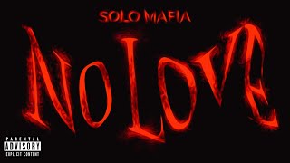 NO LOVE  SOLO MAFIA OFFICIAL AUDIO [upl. by Wertz]