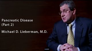 Pancreatic Disease Part 2  Dr Michael D Lieberman [upl. by Llerahc231]