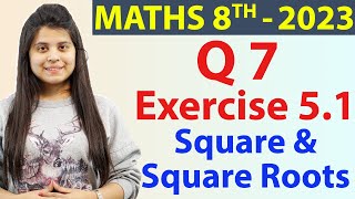 Q 7  Ex 51  Square and Square Roots  NCERT Maths Class 8th  Chapter 5 New Syllabus CBSE 2023 [upl. by Kamaria]