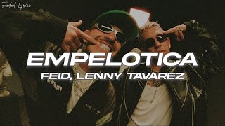 Lenny Tavárez Feid  EMPELOTICA ❤️ Letra [upl. by Ahsyek377]