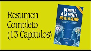 Véndele a la MENTE no a la gente  Jurgen Klaric RESUMEN COMPLETO de los capítulos NEUROVENTAS [upl. by Ermin]