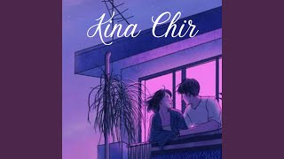 Kina Chir Slowed amp Reverb [upl. by Orvan]