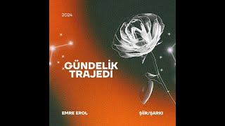 Gündelik Trajedi  Emre Erol [upl. by Kcirddahc788]